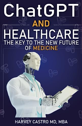 ChatGPT and Healthcare by Dr. Harvey Castro